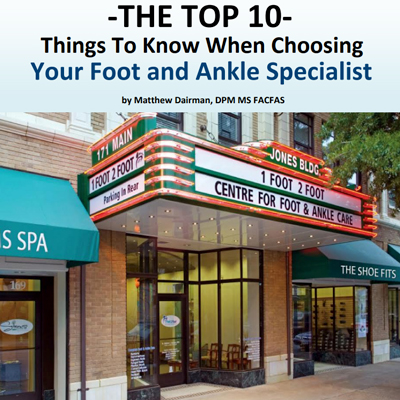 The Top 10 Things to Know When Choosing Your Foot and Ankle Specialist